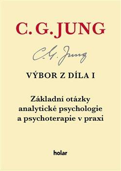 Kniha: Výbor z díla I - Základní otázky analytické psychologie a psychoterapie v praxi - Carl Gustav Jung