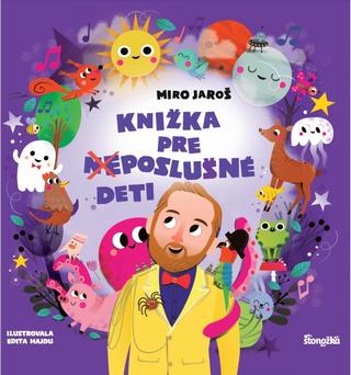 Kniha: Knižka pre (ne)poslušné deti - 1. vydanie - Miro Jaroš