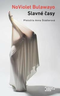 Kniha: Slavné časy - NoViolet Bulawayo