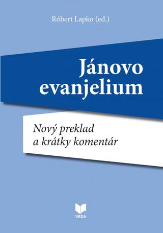 Kniha: Jánovo evanjelium. Nový preklad a krátky komentár - Róbert Lapko