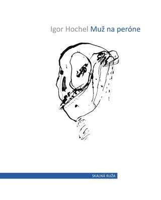 Kniha: Muž na peróne - Igor Hochel