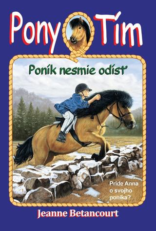 Kniha: Pony tím Poník nesmie odísť - Pony tím 2 Príde Anna o svojho poníka? - Jeanne Betancourt