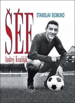 Kniha: Šéf Andrej Kvasňák - 1. vydanie - Stanislav Sigmund