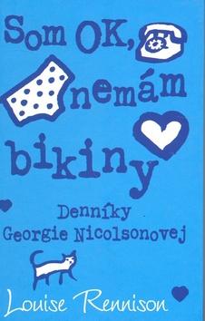 Kniha: Som OK, nemám bikiny - Denníky Georgie Nicolsonovej 2 - Louise Rennisonová