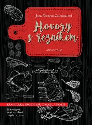 Kniha: Hovory s řezníkem - Kuchařka pro dceru z masa a kostí - 2. vydanie - Jana Zatloukalová