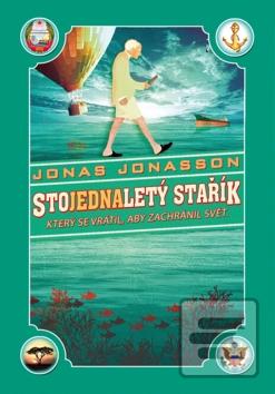 Kniha: Stojednaletý stařík, který se vrátil, aby zachránil svět - 1. vydanie - Jonas Jonasson