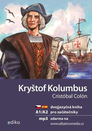 Kniha: Kryštof Kolumbus - dvojjazyčná kniha pro začátečníky - Eliška Jirásková