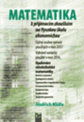 Kniha: Matematika k přijímacím zkouškám na Vysokou školu ekonomickou - 1. vydanie - Jindřich  Klůfa