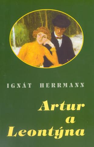 Kniha: Artur a Leontýna - 1. vydanie - Ignát Herrmann