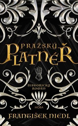 Kniha: Pražský platnéř - Historický román - 1. vydanie - František Niedl