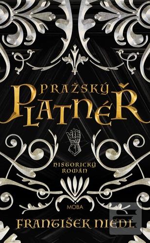 Kniha: Pražský platnéř - Historický román - 1. vydanie - František Niedl