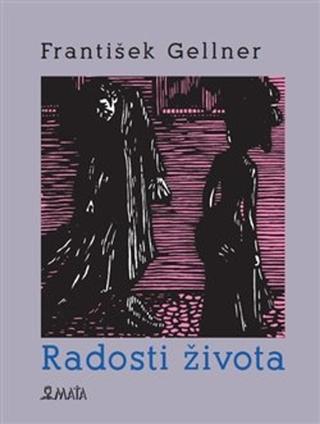 Kniha: Radosti života - František Gellner