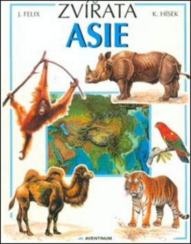 Kniha: Zvířata Asie - Květoslav Hísek, Jiří Felix