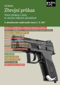 Kniha: Zbrojní průkaz - 6. aktualizované vydání podle stavu k 1. 8. 2017 - 6. vydanie - Jiří Záruba
