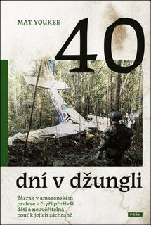 Kniha: 40 dní v džungli - Zázrak v amazonském pralese - Mat Youkee