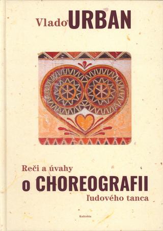 Kniha: Reči a úvahy o choreografii ľudového tanca - 1. vydanie - Vlado Urban