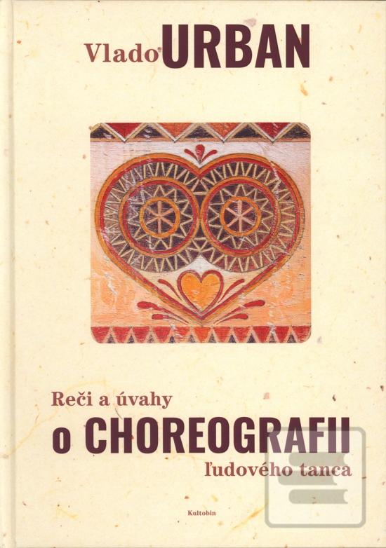 Kniha: Reči a úvahy o choreografii ľudového tanca - 1. vydanie - Vlado Urban
