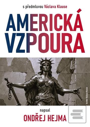 Kniha: Americká vzpoura - s předmluvou Václava Klause - Ondřej Hejma