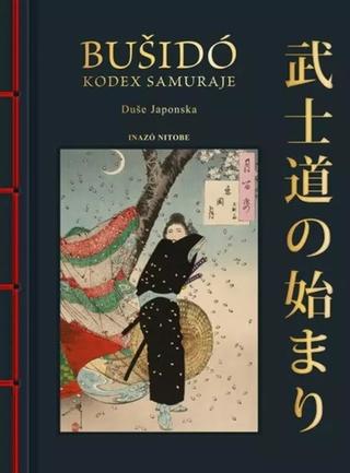 Kniha: Bushido Kód samuraje - 1. vydanie - Inazo Nitobé