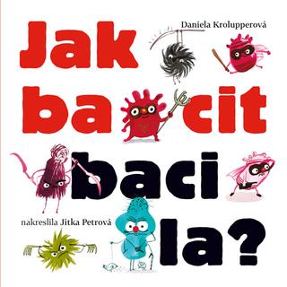 Kniha: Jak bacit bacila - 2. vydanie - Daniela Krolupperová