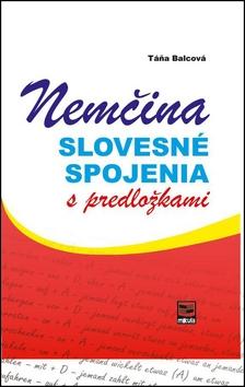 Kniha: Nemčina - slovesné spojenia s predložkami - Táňa Balcová