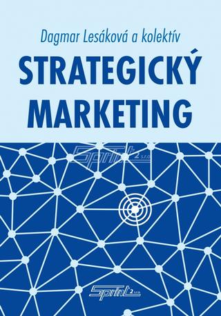 Kniha: Strategický marketing - Dagmar Lesáková a kol.