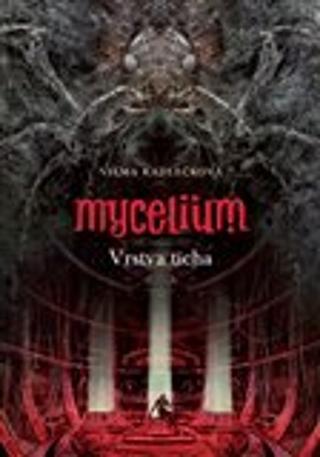 Kniha: Mycelium Vrstva ticha - Vilma Kadlečková