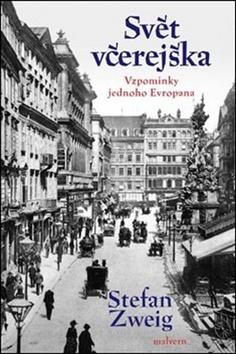 Kniha: Svět včerejška - Vzpomínky jednoho Evropana - Stefan Zweig