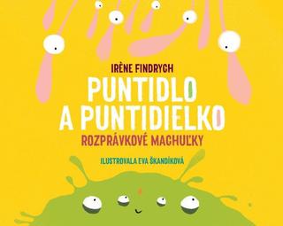 Kniha: Puntidlo a Puntidielko - Rozprávkové machuľky - Irene Findrych