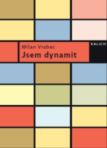 Kniha: Jsem dynamit - 1. vydanie - Milan Vrabec