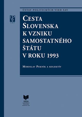 Kniha: Cesta Slovenska k vzniku samostatného štátu v roku 1993 - Miroslav Pekník