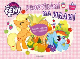 Kniha: My Little Pony - Prostírání na hraní - Spousta zábavy pod talířem! - 1. vydanie