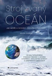 Kniha: Stroj zvaný oceán - Jak moře a oceány ovlivňují náš svět - Helen Czerski