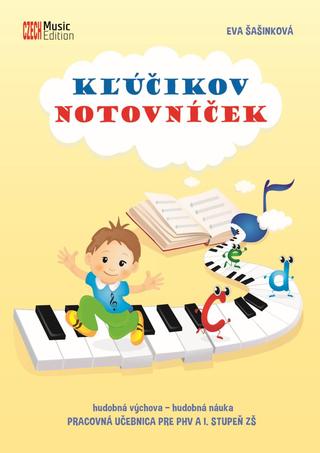 Kniha: Kľúčikov notovníček - hudobná výchova - hudobná náuka (Pracovná učebnica pre PHV a I. stupeň ZŠ) - 1. vydanie - Eva Šašinková