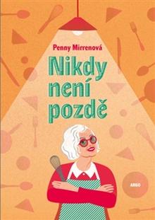 Kniha: Nikdy není pozdě - Penny Mirrenová