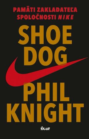 Shoe Dog - Pamäti zakladateľa spoločnosti NIKE - Phil Knight