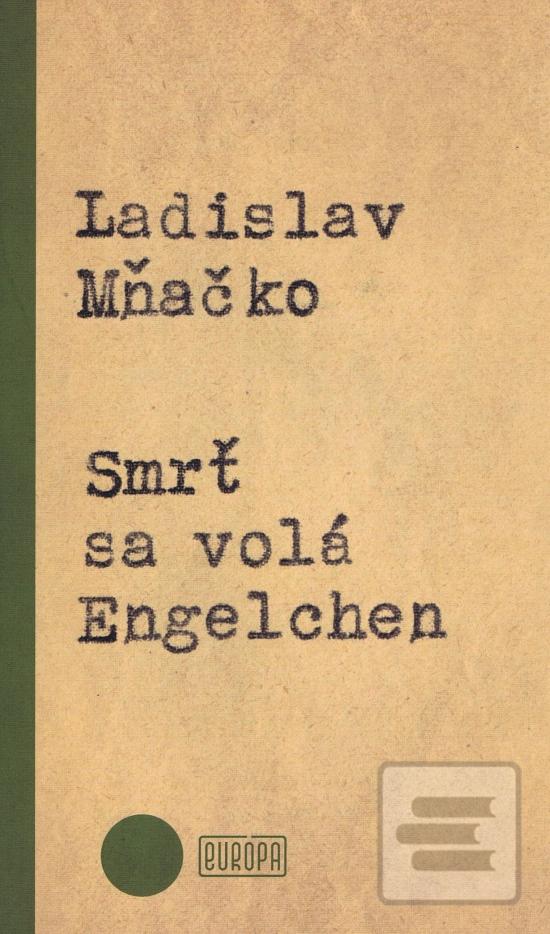 Kniha: Smrť sa volá Engelchen - 1. vydanie - Ladislav Mňačko