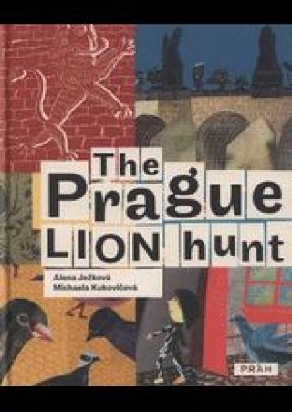 Kniha: The Prague Lion Hunt / Prahou kráčí lev (anglicky) - Alena Ježková