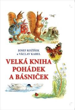 Kniha: Velká kniha pohádek a básniček - Josef Kožíšek; Václav Karel