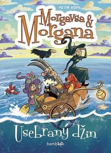 Kniha: Morgavsa a Morgana Usebraný džin - Petr Kopl