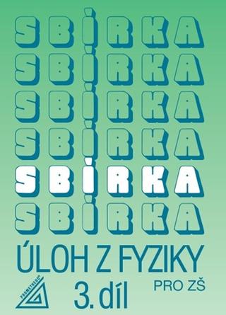 Kniha: Sbírka úloh z fyziky pro ZŠ 3. díl - Jiří Bohuněk