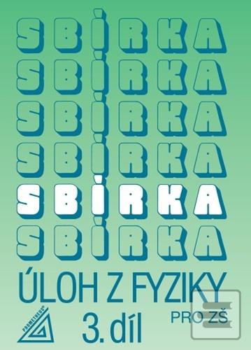 Kniha: Sbírka úloh z fyziky pro ZŠ 3. díl - Jiří Bohuněk