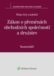Kniha: Zákon o přeměnách obchodních společností a družstev - Komentář - Milan Sivý