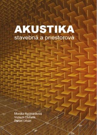 Kniha: Akustika - stavebná a priestorová - Monika Rychtáriková