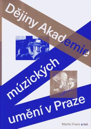 Kniha: Dějiny Akademie múzických umění v Praze - Martin Franc