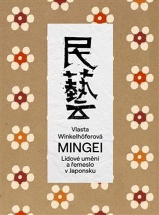 Kniha: Mingei - Lidové umění a řemeslo v Japonsku - Vlasta Winkelhöferová