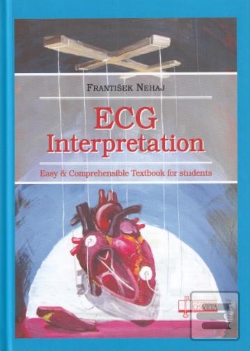 Kniha: ECG  - Interpretation - Easy and Comprehensible Textbook for students - František Nehaj