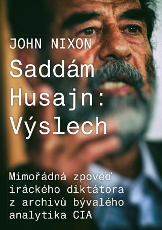 Kniha: Saddám Husajn: Výslech - 1. vydanie - John T. Nixon