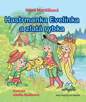 Kniha: Hastrmanka Evelínka a zlatá rybka - 1. vydanie - Petra Martišková