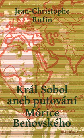 Kniha: Král Sobol aneb putování Mórice Beňovského - 1. vydanie - Jean-Christophe Rufin